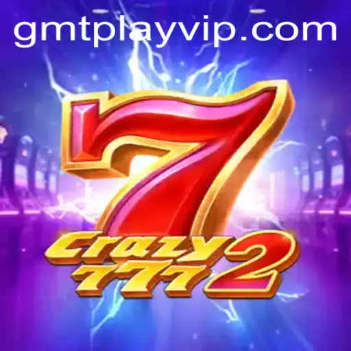 Crazy7772: A Thrilling Adventure in the World of GmtPlay